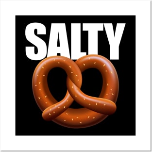 Salty TShirt Pretzel Funny Gamer Sarcastic Humor Sarcasm Rude Bitchy Bad Attitude Posters and Art